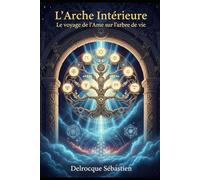 L'Arche Intérieur: Le Voyage de L'Âme sur L'Arbre de Vie
