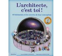 L'architecte, c'est toi !: 10 bâtiments et les secrets de leur conception