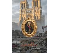 L'Architecte de l'Ombre, le Porteur de Lumière - Gabriel Nicolas de La Reynie (1625-1709): Les Archives Secrètes de la Police de Paris - Le Livre des Origines