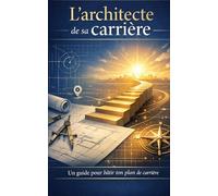 L'architecte de sa carrière: un guide pour batture ton plan de carrière