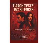 L'ARCHITECTE DES SILENCES: Roman sur la force du silence et des non-dits.
