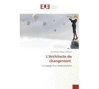 L'Architecte du changement: Le voyage d'un révolutionnaire