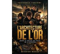 L'architecture de l'or: Quand la justice est volée, on la récupère (Livre 1) (Protocole Fantôme)
