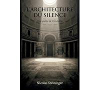 L'Architecture du Silence: Une quête de l'invisible