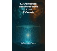 L'Architetto dell'impossibile: Libro II - Il Vincolo