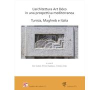 L'architettura Art Déco in una prospettiva mediterranea. Atti del convegno internazionale-Archives nationales de Tunisie (Tunisi, 6-7 dicembre 2024). ... e Italia (Vol. 1) (Quaderni del CeDACoT)
