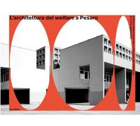 L'architettura del welfare a Pesaro. Il Piano Intercomunale e il Gruppo Architettura di Carlo Aymonino (Quodlibet arte. Cataloghi)