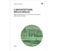 L'architettura della soglia. Spazi di alterità tra cura, memoria e narrazione nella salute mentale