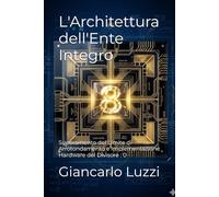 L'Architettura dell'Ente Integro: Superamento del Limite di Arrotondamento e Implementazione Hardware del Divisore : 0: 2 (Collana: La Rettifica dello Zero)