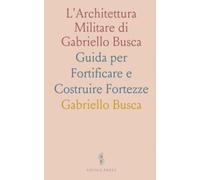 L'Architettura Militare di Gabriello Busca: Guida per Fortificare e Costruire Fortezze
