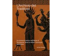 L'Archivio del Traditore: Un romanzo storico nell'Atene di Temistocle, dove la verità è l'arma più pericolosa