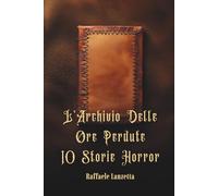 L'Archivio Delle Ore Perdute 10 Storie Horror