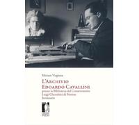 L'archivio Edoardo Cavallini presso la biblioteca del conservatorio Luigi Cherubini di Firenze. Inventario (Saggi Cherubini)