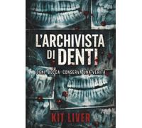 L'Archivista di denti: Ogni bocca conserva una verità