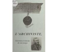 Larchiviste Historien Et Témoin De Son Temps (ebook)
