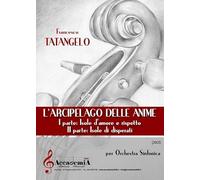 L'arcipelago delle anime. Iparte: Isole d'amore e rispetto. II parte:Isole di disperati. Per orchestra sinfonica. Partitura