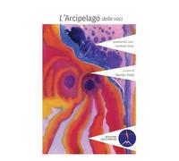 L'Arcipelago delle voci: Quattordici voci trentuno isole: Vol. 1 (Racconti vulcanici)