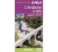 L'Ardèche à vélo: Via Fluvia, Dolce Via, ViaRhôna, Via Ardèche
