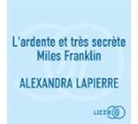 Lardente Et Très Secrète Miles Franklin (audiolibro)