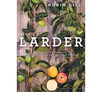 Larder: From pantry to plate - delicious recipes for your table