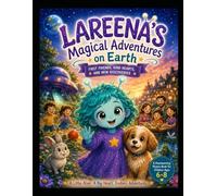 Lareena's Magical Adventures on Earth: First Friends, Kind Hearts & New Discoveries