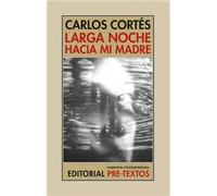 Larga noche hacia mi madre | Carlos Núñez Cortés