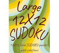 Large 12X12 SUDOKU: 12X12 Grid SUDOKU Puzzles with solutions | 75 puzzles | 8.5 X 11 format | 150+ pages