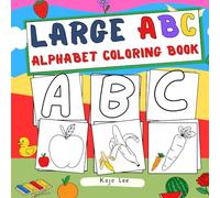 Large ABC Alphabet Coloring Book: Color Fun and Educational Pages of Alphabets, Animals, Birds, Objects, Fruits, and Toys for Boys & Girls | For Toddlers and Preschool Kids Ages 2-6
