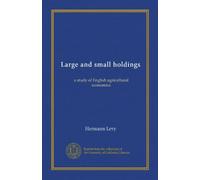 Large and small holdings: a study of English agricultural economics