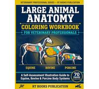 Large Animal Anatomy Coloring Workbook for Veterinary Professionals: A Self-Assessment Illustration Guide to Equine, Bovine, and Porcine Body Systems