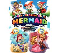 Large Coloring Book Mermaid, Unicorn, Princess, and Elf: Over 50 Designs Fun, Cute & Magical Coloring Book for Toddlers, Kids Ages 4-8. Bold, Simple Drawings.