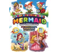 Large Coloring Book Mermaid, Unicorn, Princess, and Elf: Over 50 Designs Fun, Cute & Magical Coloring Book for Toddlers, Kids Ages 4-8. Bold, Simple Drawings.