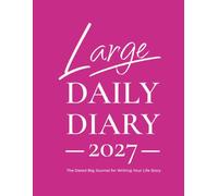 Large Daily Diary 2027: Big, Lined and Dated Journal for Writing Your Life Story from January to December 2027