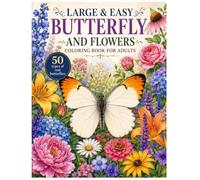 LARGE & EASY BUTTERFLY AND FLOWERS COLORING BOOK FOR ADULTS: relaxing and anti-stress coloring book. 50 types of real butterflies (Coloring books for the whole family)