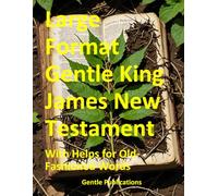 Large Format Gentle King James New Testament: With Helps for Old-Fashioned Words