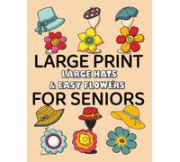 Large Hats & Easy Flowers - Very Large-Print Coloring Book for Adults & Seniors: Extra-large floral coloring book with bold outlines and super easy ... adults and seniors. (Flowers Coloring Series)