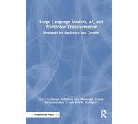 Large Language Models, AI, and Workforce Transformation: Strategies for Resilience and Growth