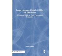 Large Language Models (LLMs) for Healthcare: A Practical Guide to Their Process and Evaluation