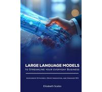 Large Language Models to Streamline Your Everyday Business: Accelerate Efficiency, Drive Innovation, and Maximize ROI