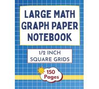 Large Math Graph Paper Notebook: 1/2 Inch Square Grids for Arithmetic and Algebra | Mathematics Student Practice Workbook