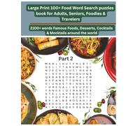 Large Print 100+ Food Word Search puzzles book for Adults, Seniors, Foodies & Travelers: 2100+ words Famous Foods, Desserts, Cocktails & Mocktails ... Word search puzzle book with global food list