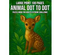 Large Print 100 Pages Animal Dot to Dot Puzzle Book for Adults: Extreme Challenge Dot to Dot Puzzles Featuring Animals for Mental Stimulation and Stress Relief