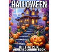 Large Print 101 Halloween Coloring Book For Adult: Large Print 101 Halloween Coloring Book Easy Autumn Halloween Coloring Book for Adults and Seniors Featuring Animals, Skulls, Pumpkins, Fall Designs.