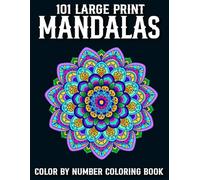 Large Print 101 Mandalas Color By Number Coloring Book: Large Print Mandalas Color by Number Coloring Book for Adult And Senior... (Easy Coloring Pages)