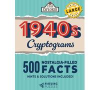 Large Print 1940s Cryptograms: 500 Nostalgia-Filled Facts (Eras Explorer Cryptograms)