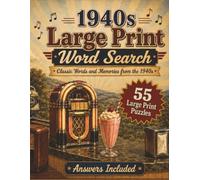 Large Print 1940s Word Search: 55 Nostalgic Puzzles Filled with Classic Words, Everyday Memories, and Easy-to-Read Fun from the 1940s (Large Print Word Search by the Decades)