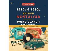Large Print 1950s & 1960s British Nostalgia Word Search for Senior: A British Childhood at Home, School and Work - 84 Gentle Puzzles, One to a Full ... with Answers (Gentle Puzzles for Seniors)