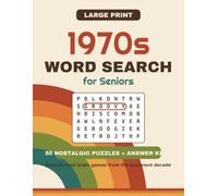 Large Print 1970s Word Search for Seniors: 50 Nostalgic Puzzles from the Grooviest Decade , Easy-to-Read Brain Games for Adults with Full Answer Keys