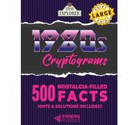 Large Print 1980s Cryptograms: 500 Nostalgia-Filled Facts (Eras Explorer Cryptograms)