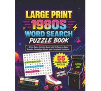 Large Print 1980s Word Search: A Fun Retro Activity Book with 55 Easy-to-Read Puzzles, Nostalgic Words, and Complete Solutions (Large Print Word Search by the Decades)